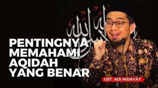 PENTINGNYA MEMAHAMI AQIDAHTEOLOGI YANG BENAR  Ustadz Adi Hidayat [upl. by Adnoral98]