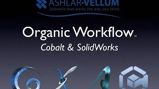 Organic Workflow™ Cobalt™ amp SolidWorks [upl. by Trebla215]