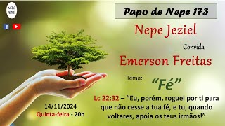 NEPE JEZIEL  PAPO DE NEPE 173  EMERSON FREITAS  quotFÉquot  Lc 2232 [upl. by Haines]