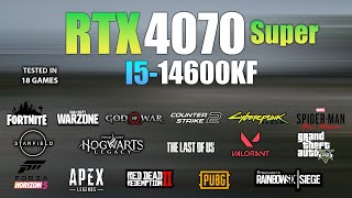 RTX 4070 Super  I5 14600KF  Test in 18 Games [upl. by Hurlow895]