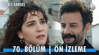 Üç Kız Kardeş 70 Bölüm Ön İzleme kanald [upl. by Mensch]