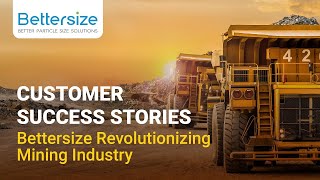 Customer Success Stories  Bettersize Revolutionizing Mining Industry [upl. by Notsek]