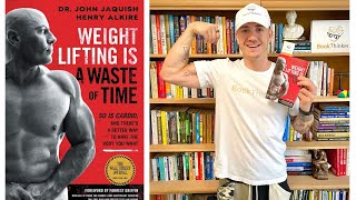 Weight Lifting Is a Waste of Time by Dr John Jaquish [upl. by Ydneh259]