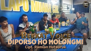 Berkat Voice  Diporso Ho Holongmi  Cipt Ramlan Hutauruk  Lagu Batak Versi Lapo Tuak [upl. by Onurb]