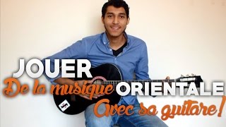 LA MUSIQUE ORIENTALE A LA GUITARE  Arts dOrient [upl. by Mazurek]