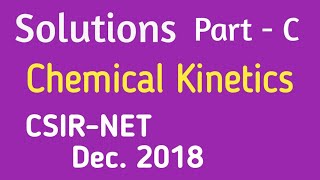 Solutions  Part  C  chemical kinetics csirnet Dec 2018 [upl. by Dorren]