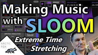 Making Structured and Unstructured Music with Sloom and Extreme Time Stretching [upl. by Chita41]