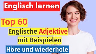 Englisch Lernen 60 Wichtige Adjektive – Verwendung im Satz [upl. by Daven]