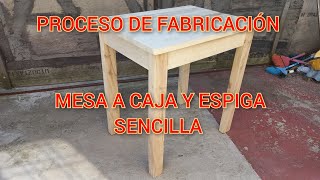 COMO HACER MESA EN MADERA A CAJA Y ESPIGA SENCILLA [upl. by Carpio562]