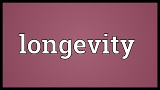 Longevity Meaning [upl. by Eimaj]