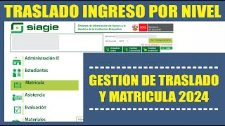 Siagie  Gestión TRASLADO INGRESO  Cambio de Nivel  Tutorial Actualizado 2024 [upl. by Kylen275]