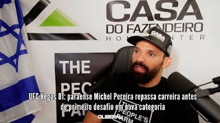 UFC Vegas 81 paraense Michel Pereira repassa carreira antes de primeiro desafio em nova categoria [upl. by Ennaitsirk]