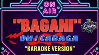 BAGANI  OH CARAGA KARAOKE VERSION [upl. by Matthew]