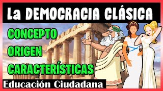 ✅🏛 La DEMOCRACIA Clásica  ORIGEN SIGNIFICADO y CARACTERÍSTICAS  Explicación CLARA [upl. by Luapnhoj99]