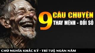 9 Câu Chuyện THAY MỆNH ĐỔI SỐ  Khắc Kỷ 365 [upl. by Funk]