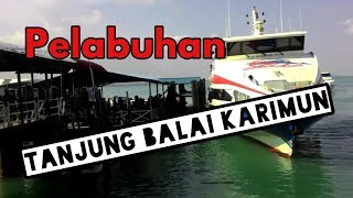 PELABUHAN TANJUNG BALAI KARIMUN [upl. by Mariko]