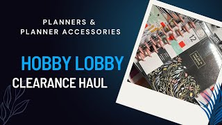 HOBBY LOBBY CLEARANCE HAUL  So much planner stuff [upl. by Aemat]