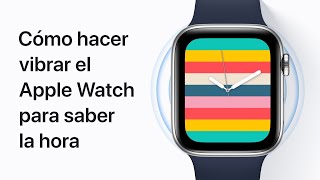 Cómo hacer vibrar el Apple Watch para saber la hora — Soporte técnico de Apple [upl. by Nalak]