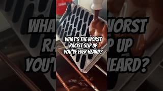 What’s The WORST Racist Slip Up You’ve Ever Heard [upl. by Rogerg]