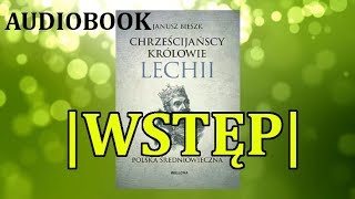 WSTĘP Chrześcijańscy Królowie Lechii  Polska Średniowieczna  Audiobook [upl. by Araccat]