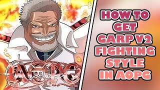 AOPG How To Get Garp V2 Fighting Style FULL GARP UPDATE [upl. by Selimah347]