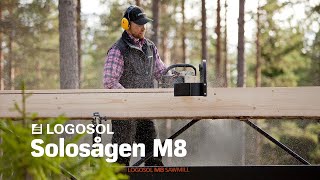 Solosågen M8  Sveriges mobila sågverk  LOGOSOL [upl. by Otaner771]