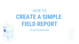 Create a simple field report with ArchiSnapper [upl. by Yzeerb]