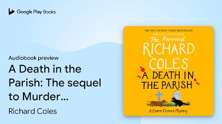 A Death in the Parish The No1 Sunday Times… by Richard Coles · Audiobook preview [upl. by Eceinert]