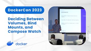 Deciding Between Volumes Bind Mounts and Compose Watch DockerCon 2023 [upl. by Malonis]