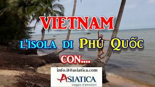 Vietnam  LIsola di Phu Quoc con Asiatica [upl. by Balac286]