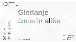 Galerija Kortil  Mirna Kutleša Gledanje između slika [upl. by Ellehcen715]