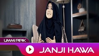 Ummi Pipik  Janji Hawa  Official Video  Lirik [upl. by Admana]