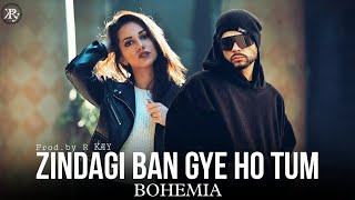 Zindagi Ban Gye Ho Tum RAPMIX  BOHEMIA  prod by R KÆY [upl. by Hemingway]