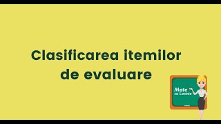 Clasificarea itemilor de evaluare [upl. by Richardson]