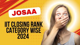 IIT category wise CLOSING RANK OF JOSAA 2024 [upl. by Goeger]