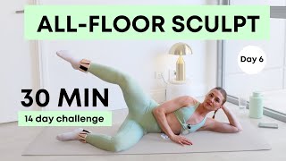 30 MIN ALLFLOOR SCULPT  Inner amp outer thighs abs  DAY 6 [upl. by Jeannette]