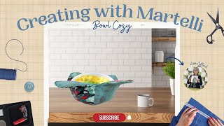 Creating With Martelli Bowl Cozy Twist [upl. by Rai]