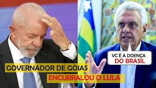 😱Governador de Goiás Apertou a MENTE do Lula [upl. by Einnej]