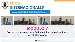 ECOS Internacionales 2023  Módulo V Consensos y guías de práctica clínica actualizaciones [upl. by Eiznikam]