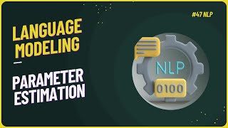 47  Parameter Estimation  Language Modeling  NLP  nlp [upl. by Batha]