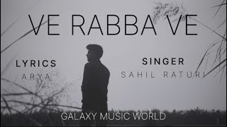 Ve Rabba Ve  Sahil Raturi  Arya  Galaxy Music World  verabbave newpunjabisong sadpunjabisong [upl. by Clemence]