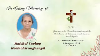 FUNERAL  RAICHEL VARKEY KEELACHIRANGARAYIL  08082024 [upl. by Erihppas878]