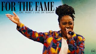 For The Fame  CRC Music  Sunday Praise [upl. by Anikat129]