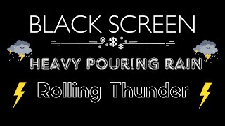 Wonderful Deep Sleep on Rainy Night  Heavy Pouring Rain amp Rolling Thunder Sounds ⚡  BLACK SCREEN [upl. by Obocaj]