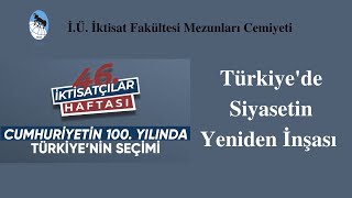 46 İktisatçılar Haftası  Türkiyede Siyasetin Yeniden İnşası [upl. by Milicent]