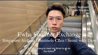 Ewha Summer Exchange Episode 1  Singapore Airlines SQ606  Business Class  Seoul with Dion Klook [upl. by Nilahs]