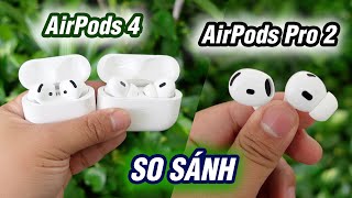 So sánh AirPods 4 vs AirPods Pro 2 [upl. by Auric]