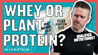 Whey vs Plant Protein Is One Better Than The Other  Nutritionist Explains  Myprotein [upl. by Yadnus]