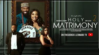 HOLY MATRIMONY PART 2  FREDERICK LEONARD ONYI ALEX NINI MBONU Lastest Full Nigerian Movie 2024 [upl. by Gaspard]