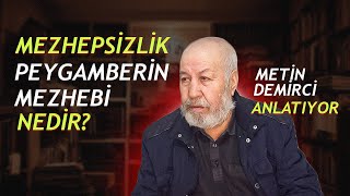 Mezhepsizlik ya da peygamberin mezhebi nedir  Metin Demirci [upl. by Strawn238]